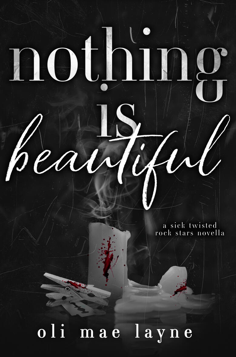 nothing is beautiful by oli mae layne, a sick twisted rock stars novella